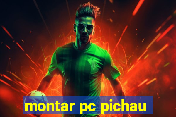 montar pc pichau